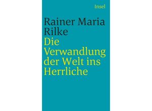 9783458349204 - Die Verwandlung der Welt ins Herrliche - Rainer Maria Rilke Taschenbuch