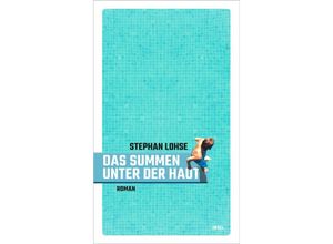 9783458643890 - Das Summen unter der Haut - Stephan Lohse Gebunden