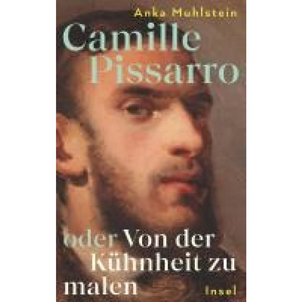 9783458644194 - Muhlstein Anka Camille Pissarro oder Von der Kühnheit zu malen