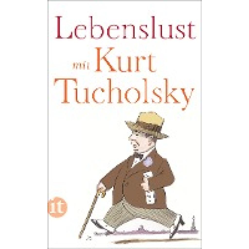 9783458682875 - Tucholsky Kurt Lebenslust mit Kurt Tucholsky 9783458682875 - Tucholsky Kurt Lebenslust mit Kurt Tucholsky