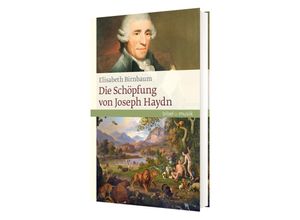 9783460086081 - Die Schöpfung von Joseph Haydn - Elisabeth Birnbaum Gebunden