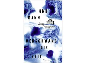 9783462001969 - Und dann verschwand die Zeit - Jessie Greengrass Gebunden