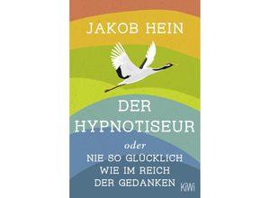 9783462005189 - Der Hypnotiseur oder Nie so glücklich wie im Reich der Gedanken - Jakob Hein Taschenbuch