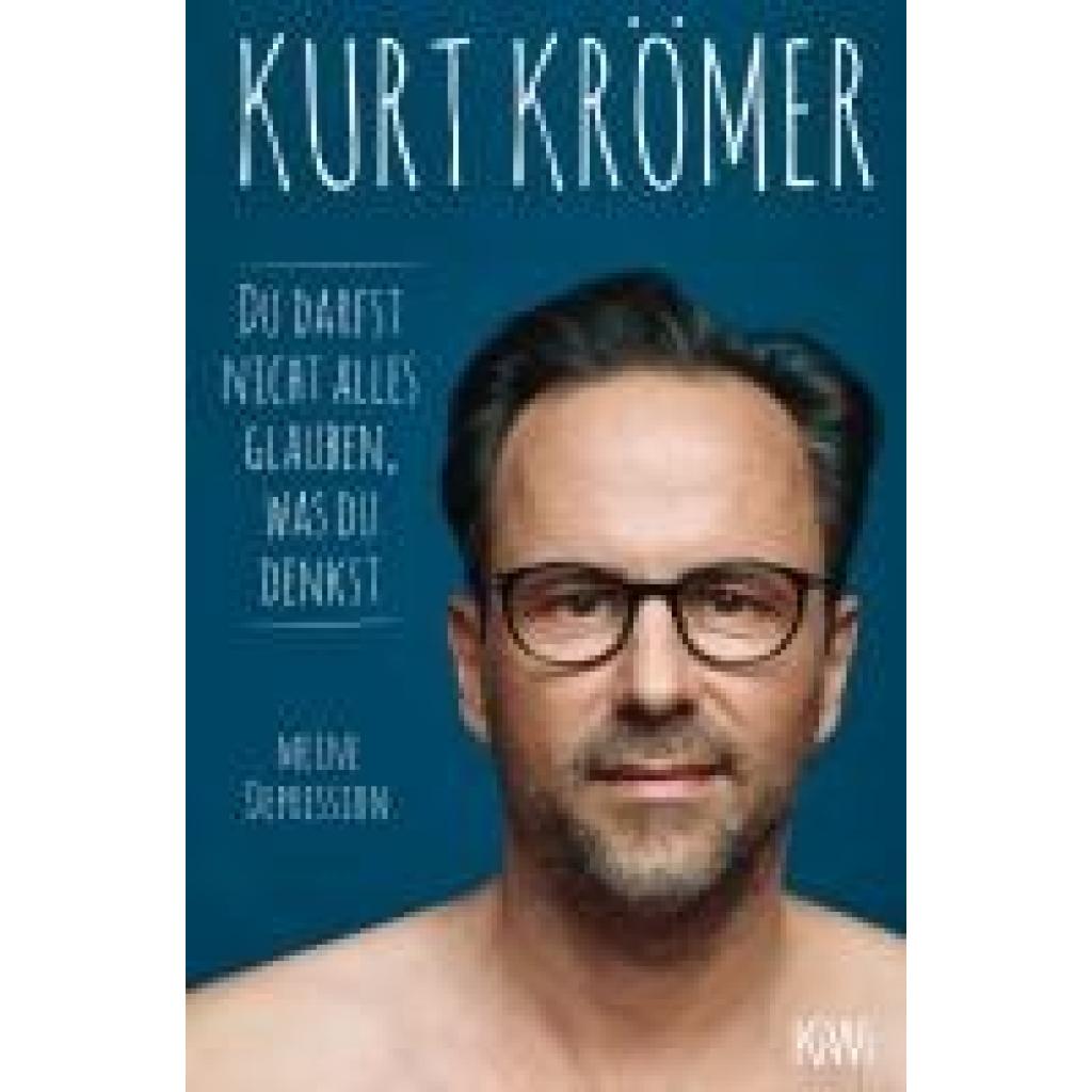 9783462005226 - Krömer Kurt Du darfst nicht alles glauben was du denkst 9783462005226 - Krömer Kurt Du darfst nicht alles glauben was du denkst