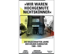 9783462006063 - »Wir waren hochgemute Nichtskönner« - Gisa Funck Gregor Schwering Gebunden