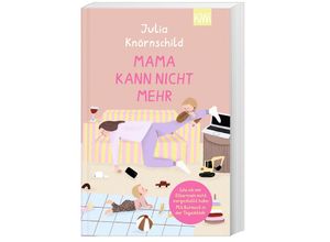 9783462006292 - Mama kann nicht mehr - Julia Knörnschild Taschenbuch