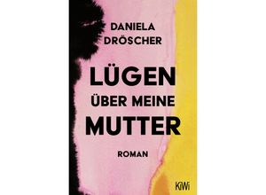 9783462006575 - Lügen über meine Mutter - Daniela Dröscher Taschenbuch