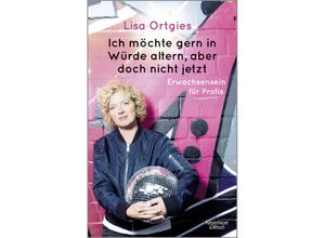 9783462049954 - Ich möchte gern in Würde altern aber doch nicht jetzt - Lisa Ortgies Kartoniert (TB)