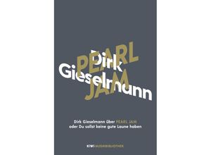 9783462053913 - Dirk Gieselmann über Pearl Jam oder Du sollst keine gute Laune haben - Dirk Gieselmann Gebunden