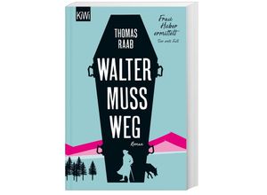 9783462054255 - Walter muss weg   Frau Huber ermittelt Bd1 - Thomas Raab Taschenbuch