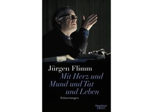 9783462054804 - Mit Herz und Mund und Tat und Leben - Jürgen Flimm Gebunden