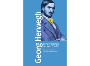 9783462500127 - Vor der Freiheit sei kein Frieden - Georg Herwegh Taschenbuch