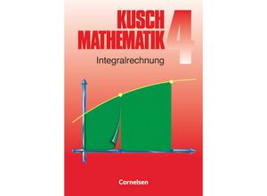 9783464413043 - Mathematik Neuausgabe 4 Kusch Mathematik - Bisherige Ausgabe - Band 4 - Lothar Kusch Heinz Jung Karlheinz Rüdiger Hans-Joachim Rosenthal Kartoniert (TB)