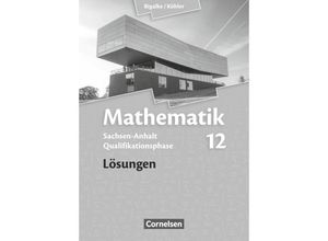 9783464574195 - Bigalke Köhler Mathematik - Sachsen-Anhalt - 12 Schuljahr - Wolfram Eid Wilfried Zappe Gabriele Ledworuski Norbert Köhler Anton Bigalke Kartoniert (TB)