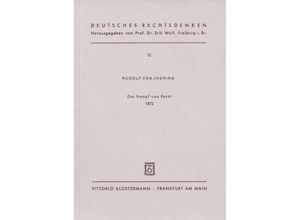 9783465032885 - Der Kampf ums Recht (1872)   Deutsches Rechtsdenken Bd10 - Rudolf von Jhering Kartoniert (TB)