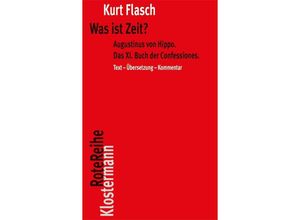 9783465042631 - Kurt Flasch - GEBRAUCHT Was ist Zeit? Augustinus von Hippo Das XI Buch der Confessiones Historisch-philosophische Studie Text-Übersetzung-Kommentar (Klostermann RoteReihe) - Preis vom 02082023 050232 h