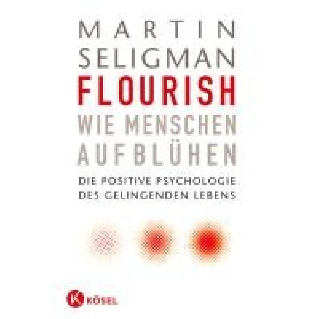 9783466309344 - Flourish - Wie Menschen aufblühen - Martin E P Seligman Gebunden