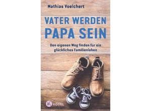 9783466311798 - Vater werden Papa sein - Mathias Voelchert Gebunden