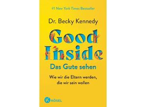 9783466312122 - Good Inside - Das Gute sehen - Becky Kennedy Kartoniert (TB)