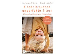 9783466312184 - Kinder brauchen unperfekte Eltern - Caroline Märki Knut Krüger Kartoniert (TB)