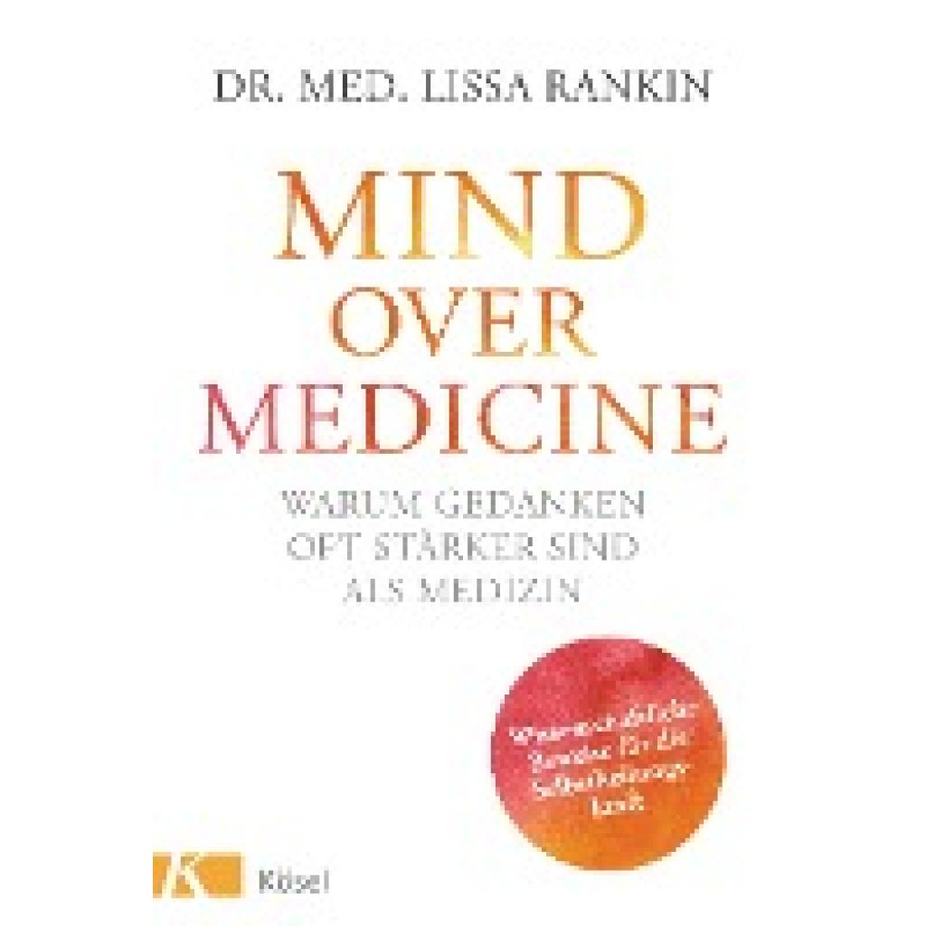 9783466345977 - Rankin Lissa Mind over Medicine - Warum Gedanken oft stärker sind als Medizin