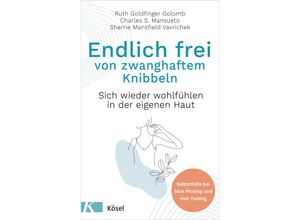 9783466347681 - Endlich frei von zwanghaftem Knibbeln - Ruth Goldfinger Golomb Charles S Mansueto Sherrie Mansfield Vavrichek Kartoniert (TB)