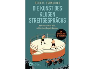 9783466348015 - Die Kunst des klugen Streitgesprächs - Reto U Schneider Gebunden