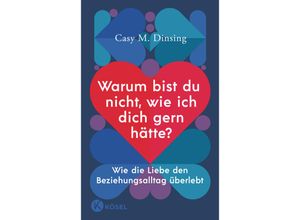 9783466348060 - Warum bist du nicht wie ich dich gern hätte? - Casy M Dinsing Shirley Michaela Seul Kartoniert (TB)