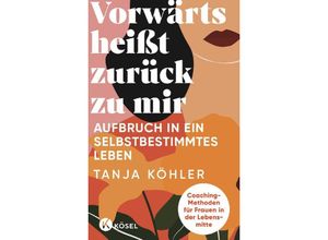 9783466348107 - Vorwärts heißt zurück zu mir - Tanja Köhler Kartoniert (TB)