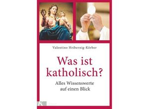 9783466372102 - Was ist katholisch? - Valentino Hribernig-Körber Gebunden