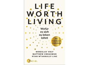 9783466372874 - Life Worth Living - Wofür es sich zu leben lohnt - Miroslav Volf Matthew Croasmun Ryan McAnnally-Linz Kartoniert (TB)