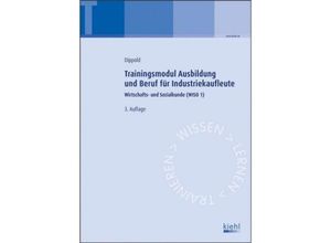 9783470592336 - Trainingsmodule für Industriekaufleute Wirtschafts- und Sozialkunde (WISO) 1 Trainingsmodul Ausbildung und Beruf für Industriekaufleute - Silke Dippold Kartoniert (TB)