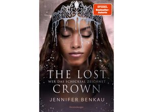 9783473402144 - Wer das Schicksal zeichnet   The Lost Crown Bd2 - Jennifer Benkau Gebunden