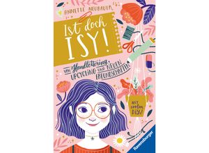 9783473408900 - Ist doch Isy! Band 1 Von Handlettering Upcycling und neuen Freundschaften (Wunderschön gestaltetes Kinderbuch mit ein - Annette Neubauer Gebunden