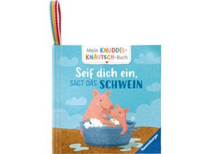 9783473420834 - Pappbilderbuch - Mein Knuddel-Knautsch-Buch   Mein Knuddel-Knautsch-Buch Seif dich ein sagt das Schwein  robust waschbar und federleicht Praktisch für zu Hause und unterwegs - Sandra Grimm Gebunden