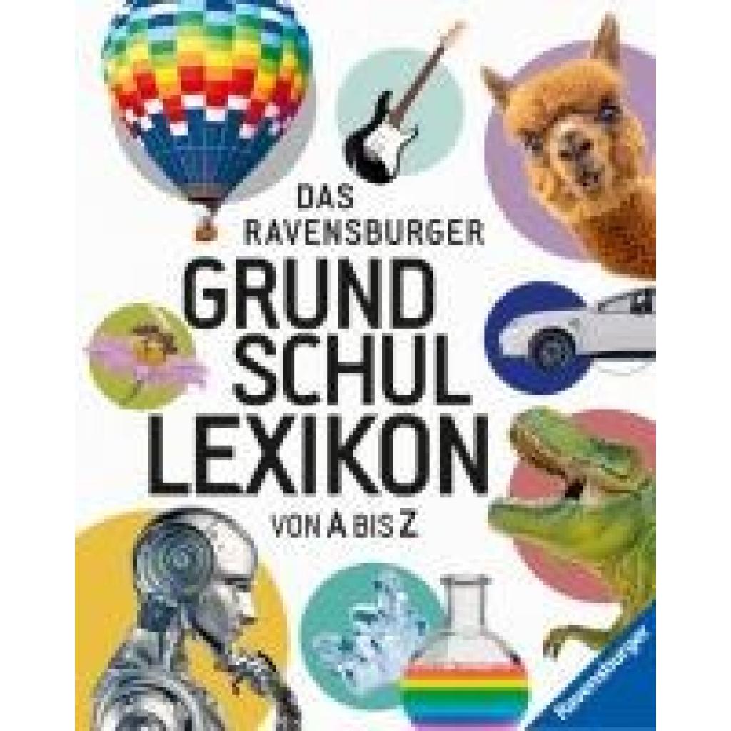 9783473480012 - Ravensburger Lexika   Das Ravensburger Grundschullexikon von A bis Z bietet jede Menge spannende Fakten und ist ein umfassendes Nachschlagewerk für Schule und Freizeit - Peggy Gampfer Claudia Köster-Ollig Anke Schönfeld Gebunden