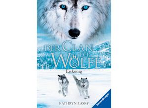 9783473525843 - Eiskönig   Der Clan der Wölfe Bd4 - Kathryn Lasky Taschenbuch