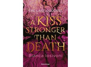 9783473585854 - A Kiss Stronger Than Death   The Last Goddess Bd2 - Bianca Iosivoni Kartoniert (TB)