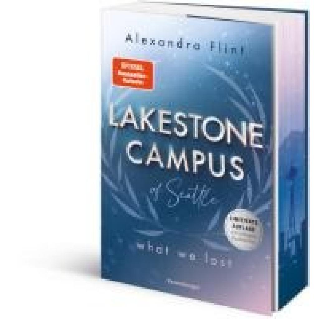 9783473586349 - Flint Alexandra Lakestone Campus Band 2 What We Lost (Band 2 der unwiderstehlichen New-Adult-Reihe von SPIEGEL-Bestsellerautorin Alexandra Flint mit Lieblingssetting Seattle | Limitierte Auflage mit Farbschnitt)