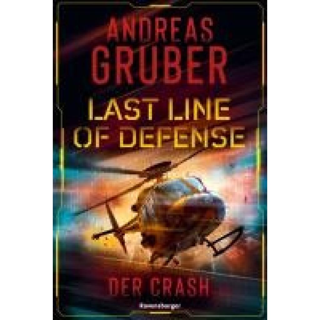 9783473586387 - Gruber Andreas Last Line of Defense Band 3 Der Crash Die Action-Thriller-Reihe von Nr 1 SPIEGEL-Bestsellerautor Andreas Gruber!