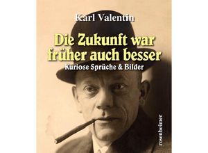 9783475541957 - Die Zukunft war früher auch besser - Karl Valentin Gebunden