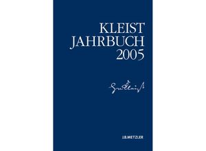 9783476021113 - Kleist-Jahrbuch   Kleist-Jahrbuch 2005 - Heinrich-von-Kleist-Gesellschaft Heinrich-von-Kleist-Gesellschaft und des Kleist-Museums Kartoniert (TB)