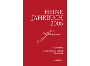 9783476021588 - Heine-Jahrbuch   Heine-Jahrbuch 2006 - Heinrich-Heine-Gesellschaft Heinrich-Heine-Institut Heinrich-Heine-Institut Düsseldorf Kartoniert (TB)