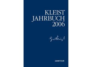 9783476021595 - Kleist-Jahrbuch   Kleist-Jahrbuch 2006 - Heinrich-von-Kleist-Gesellschaft Heinrich-von-Kleist-Gesellschaft und des Kleist-Museums Kartoniert (TB)