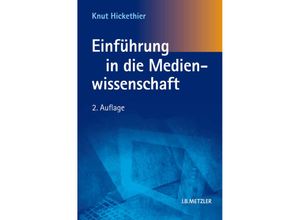 9783476023513 - Einführung in die Medienwissenschaft   - Knut Hickethier Kartoniert (TB)