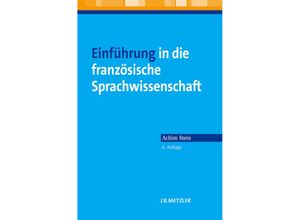 9783476025111 - Metzler Lehrbuch   Einführung in die französische Sprachwissenschaft   - Achim Stein Kartoniert (TB)