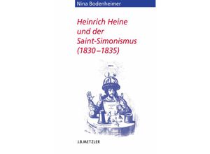 9783476025210 - Heine-Studien   Heinrich Heine und der Saint-Simonismus (1830-1835) - Nina Bodenheimer Kartoniert (TB)