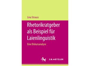 9783476047113 - Rhetorikratgeber als Beispiel für Laienlinguistik   - Lina Strauss Kartoniert (TB)