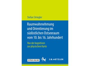 9783476047588 - Raumwahrnehmung und Orientierung im südöstlichen Ostseeraum vom 10 bis 16 Jahrhundert   - Stefan Striegler Kartoniert (TB)