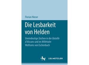 9783476047892 - Die Lesbarkeit von Helden - Florian Nieser Kartoniert (TB)